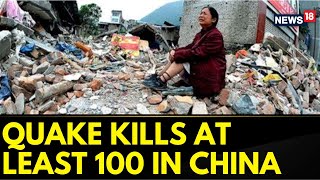 China News | China Earthquake | At Least 110 People Killed In An Earthquake In China | News18