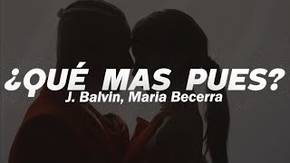 J. Balvin, Maria Becerra - Qué Más Pues?❤️| LETRA