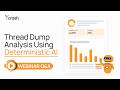 'Deterministic AI for Java Thread Dump Analysis' Webinar | Q&A