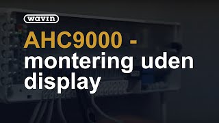 AHC 9000 - Sådan monterer du en styreenhed uden display | Wavin