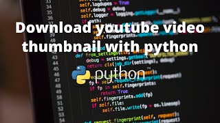 Download youtube video thumbnail with Python | Tiny Programmer Ltd