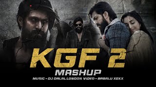 KGF 2  | Mashup | Hindi Version | DJ Dalal & Babalu Xoxx | Rocking Star Yash | Prashanth N | Ravi B