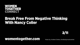 Women Together CONNECT - Break Free From Negative Thinking with Nancy Colier