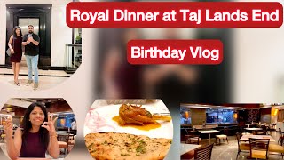 Dinner at Taj 5 Star Restaurant | Masala Bay | Birthday Vlog | Taj Lands End Bandra | Best Hotel