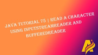 Java Tutorial |Part 75 | Read a Char Using InputStreamReader and BufferedReader