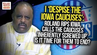 I 'Despise The Iowa Caucuses': Roland Rips Iowa, Calls Caucuses 'Inherently Screwed Up'
