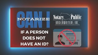 Can I notarize when the person has no ID?