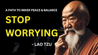Lao Tzu - 5 Ways To Stop Worrying (Taoism) - A Path to Inner Peace and Balance