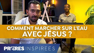 Comment marcher sur l'eau avec Jésus ? - Prières inspirées - Mikaël Doppia