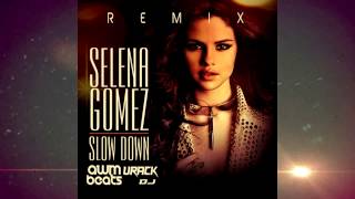 Selena Gomez - Slow Down Urack Dj And Awm Beats 2k15 Remix