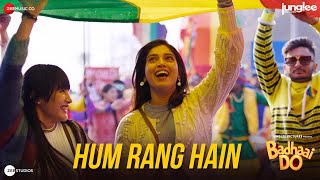 Hum Rang Hain - Badhaai Do | Rajkummar R, Bhumi P, Gulshan D | Shashaa T, Nakash A, Amit T, Varun G
