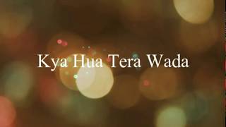 Kya Hua Tera Wada - Hindi Lyrics with English Meaning Translation