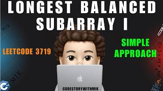 Longest Balanced Subarray I | Simple Explanation | Leetcode 3719 | codestorywithMIK