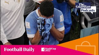 Luis Suárez in tears as Uruguay go out of Group H  | Football Weekly Podcast | World Cup Reaction