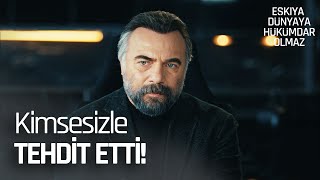 Hızır, herkesi Kimsesizle tehdit etti!  - Eşkıya Dünyaya Hükümdar Olmaz