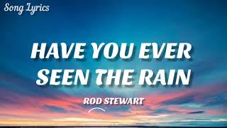 Rod Stewart - Have You Ever Seen The Rain ( Lyrics ) 🎵