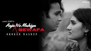 Aaja We Mahiya X Bewafa (Sad Mashup) - Full Version | Imran Khan | Lo-fi 2307 | Instagram Viral Song