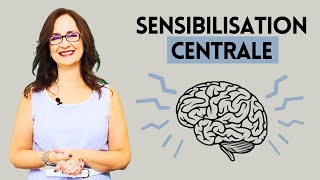 DÉSENSIBILISER le cerveau pour éliminer les DOULEURS CHRONIQUES - Sensibilisation Centrale