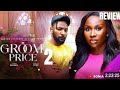 GROOM PRICE 2 REVIEW (LATEST NOLLYWOOD MOVIE REVIEW STARRING SONIA UCHE, JOHN EKANEM)