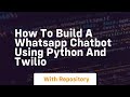 How to build a whatsapp chatbot using python and twilio