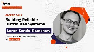 Building Reliable Distributed Systems - Loren Sands-Ramshaw | Craft Conference 2022