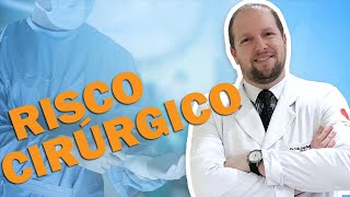 RISCO CIRÚRGICO: O que é risco cirúrgico? Como é feito? Quais são os cuidados a serem tomados?