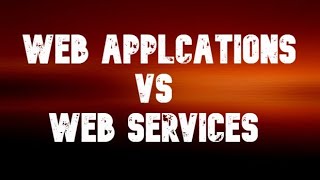 web applications Vs Webservices