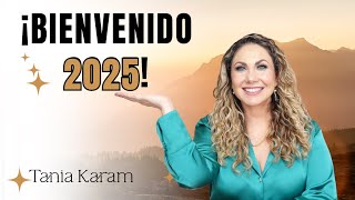 ¡Bienvenido 2025! Tres Claves para Comenzar el Año con Abundancia | Tania Karam