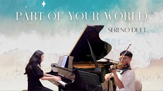Part of Your World (from “ The Little Mermaid”) ｜電影《小美人魚》主題曲 -Sereno Duet