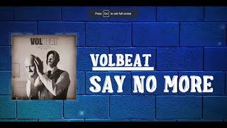 Volbeat -  Say No More   (Lyrics)