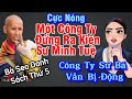 CỰC NÓNG,,MỘT CÔNG TY ĐỨNG RA KIỆN SƯ MINH TUỆ,,BÀ CEO ĐƯA RA DANH SÁCH 5 KHIẾN MXH XÔN XAO