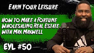 How to Make a Fortune Wholesaling Real Estate with Max Maxwell