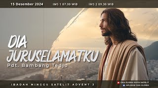 Ibadah Minggu Satelit 2 - Pdt. Bambang Tedjo - Dia Juruselamatku