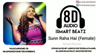 Sun Raha hai Na tu- female | 8D Audio hindi song | shreya Ghoshal | Aashique -2 | ISMART BEATZ |