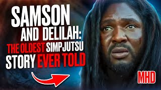 Samson and Delilah: The Oldest SIMPJUTSU Story Ever Told | Dedicated To Travis Hunter