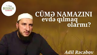 Cümə namazını evdə qılmaq olarmı? || #AdilRəcəbov