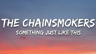 The Chainsmokers And Coldplay - Something Just Like This Lyrics