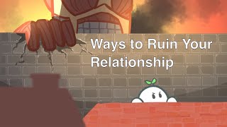 8 Ways to Ruin a Relationship