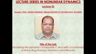 Lecture 52-Modeling dynamics of Hepatitis C virus with combined antiviral drug-Prof.Sandip Banerjee