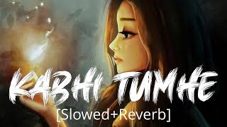 Kabhi Tumhe [Slowed + Reverb] - Shershaah | Darshan Raval | Lofi feels