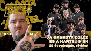 A Ganxsta Zolee és a Kartel \u0026 én - 28 ev rajongás, röviden