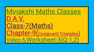 DAV || Class-7(Maths)|| Chapter-9(Congruent Triangles)||Video-5 || Worksheet-3(Q-1,2)