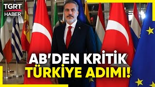 Avrupa Birliği'nden Yıllar Sonra Türkiye'ye Davet! Bakan Fidan Brüksel'e Gidiyor - TGRT Haber