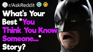 You Think You Know Someone...