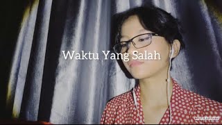 WAKTU YANG SALAH - Fiersa Besari ft Thantri Sundari [ Nurul Suffiana Cover ]