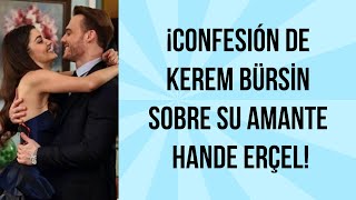 ¡Confesión de Kerem Bürsin sobre su amante Hande Erçel!