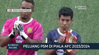 Peluang PSM di Piala AFC 2023/2024