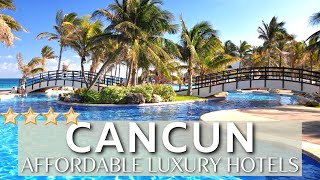 TOP 10 Best AFFORDABLE Luxury Hotels And Resorts In CANCUN , MEXICO