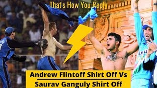 Andrew Flintoff Shirt Off Vs Saurav Ganguly Shirt Off | Thats How You Reply | Flintoff Vs Ganguly