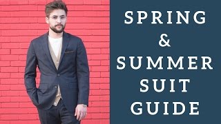 Spring \u0026 Summer Suit Guide For Men